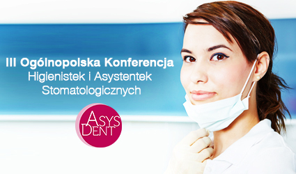 AsysDent2016 coraz bliżej – III Ogólnopolska Konferencja Higienistek i Asystentek