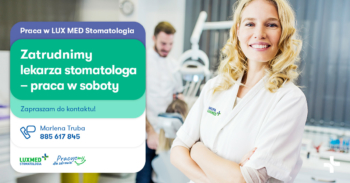 Lekarz Stomatolog - praca w soboty- Warszawa