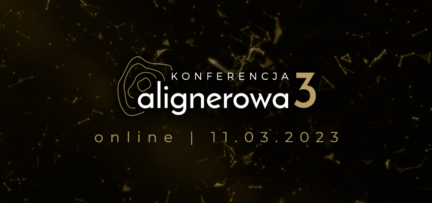 3. Konferencja Alignerowa już w marcu!