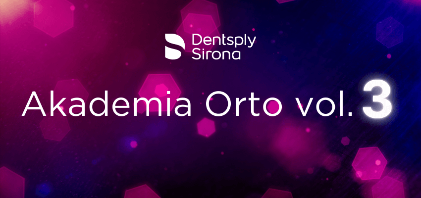Akademia Orto – nowoczesna ortodoncja z Dentsply Sirona