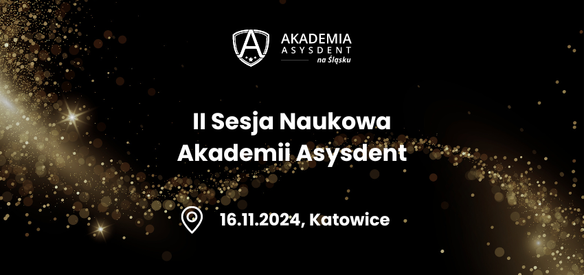 Akademia Asysdent: II Stacjonarna Sesja Naukowa już 16 listopada w Katowicach