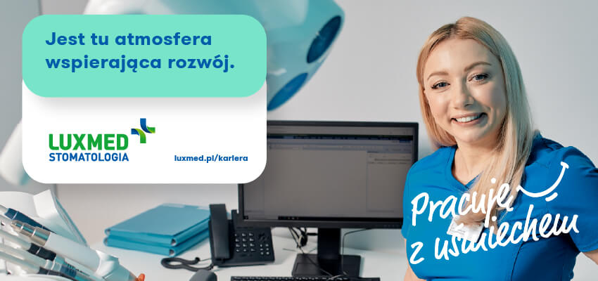 Od asystentki do kierowniczki, czyli możliwości rozwoju w LUX MED Stomatologia