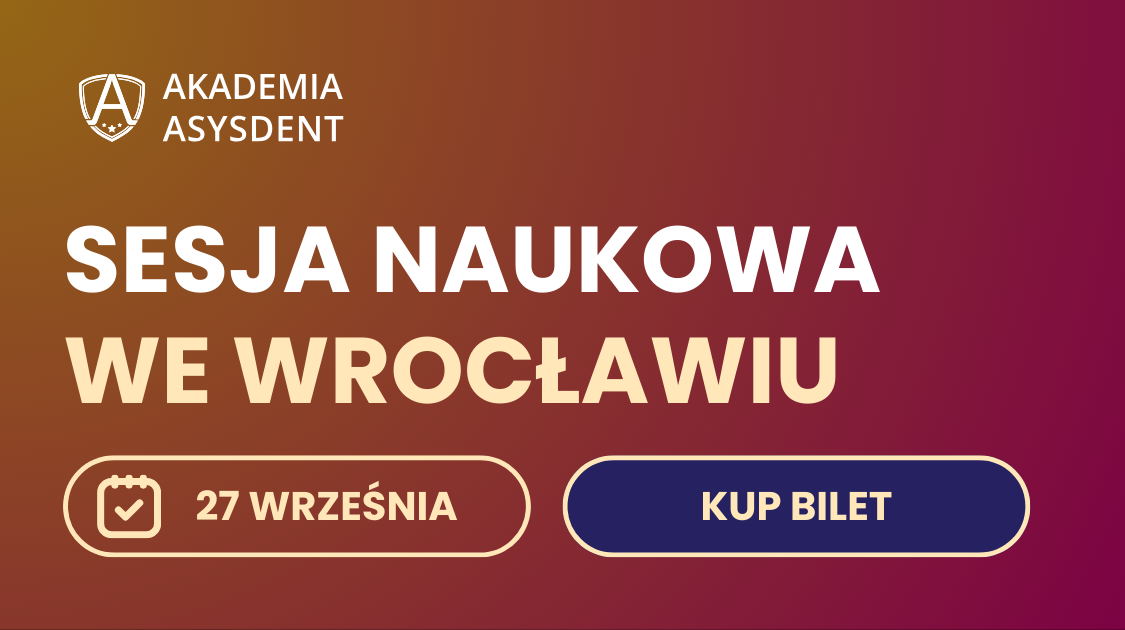 Sesja Naukowa Akademii Asysdent we Wrocławiu